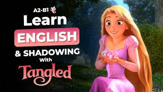 Learn English with Tangled 👱‍♀️ | Speaking & Shadowing Challenge (A2-B1)