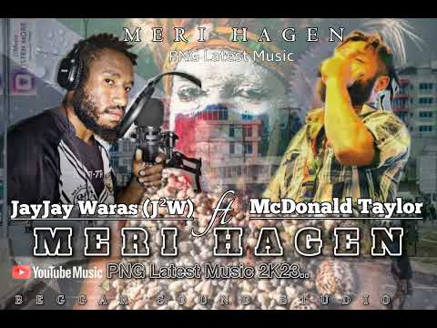 Meri Hagen McDonald Taylor ft Jayjay Waras J²W 2023 PNG Latest Music