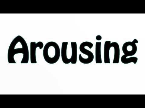Learn How To Pronounce Arousing