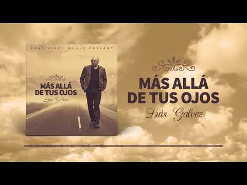 Luis Galvez - Más Allá De Tus Ojos - Salsa Romántica Urbana