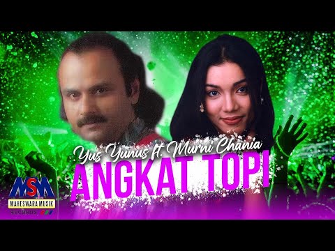 YUS YUNUS feat. MURNI CHANIA - ANGKAT TOPI [OFFICIAL MUSIC VIDEO] LYRICS