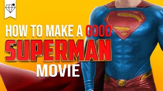 How to Make a GOOD SUPERMAN Movie