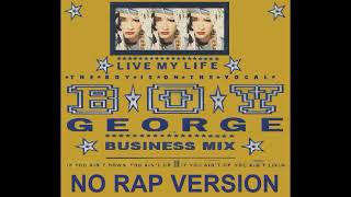 BOY GEORGE Live My Life (Business Mix) (NO RAP VERSION)