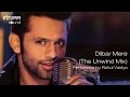 Dilbar Mere The Unwind Mix By Rahul Vaidya RKV