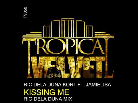 Rio Dela Duna, KORT Ft Jamielisa -  Kissing Me (Rio Dela Duna Mix)   TVJM/TVCMM