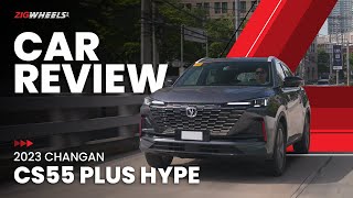 2023 Changan CS55 Plus Hype Review | Zigwheels.Ph