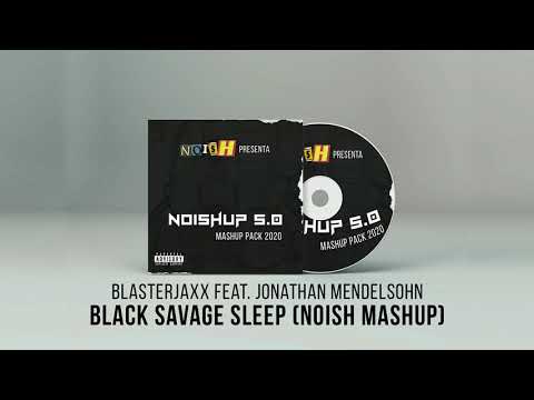Blasterjaxx feat. Jonathan Mendelsohn - Black Savage Sleep (NOISH Mashup)