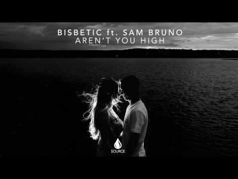 Bisbetic ft Sam Bruno   Aren't You High Extended Mix
