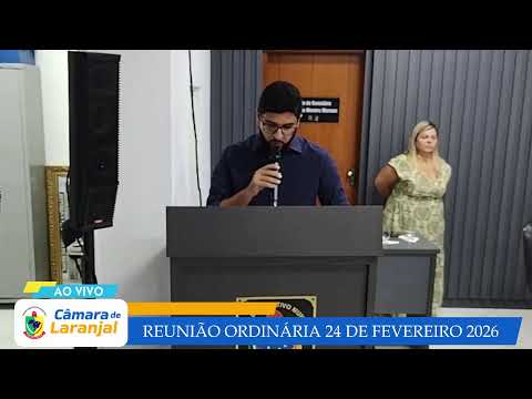 Reunião Ordinária da Câmara Municipal de Laranjal do dia 24 de Fevereiro de 2026