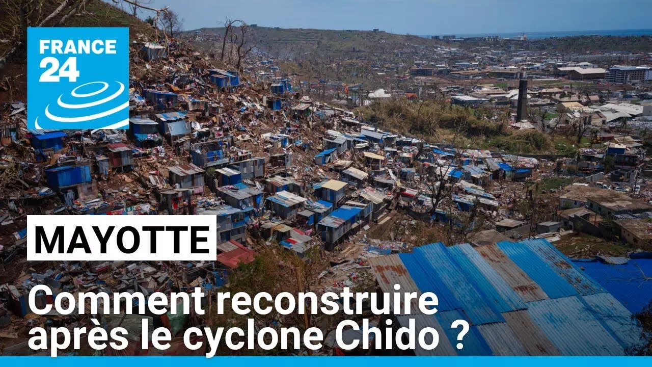 Mayotte : comment reconstruire après le passage dévastateur du cyclone Chido ? • FRANCE 24