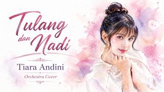 Download lagu Tiara Andini - Tulang dan Nadi (Orchestra Instrumental   Lyrics) mp3