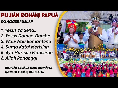 PUJIAN ROHANI PAPUA| SUKACITA SORGA ADA DI PAPUA | PAPUA BESORAK BAGI TUHAN YESUS