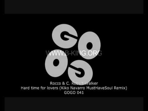 Rocco & C. Robert Walker - Hard Time For Lovers (Kiko Navarro MustHaveSoul Remix) - GOGO 041