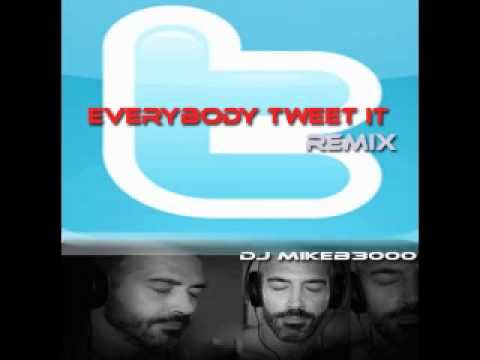 EverybodyTweet it remix DJ Mikeb3000