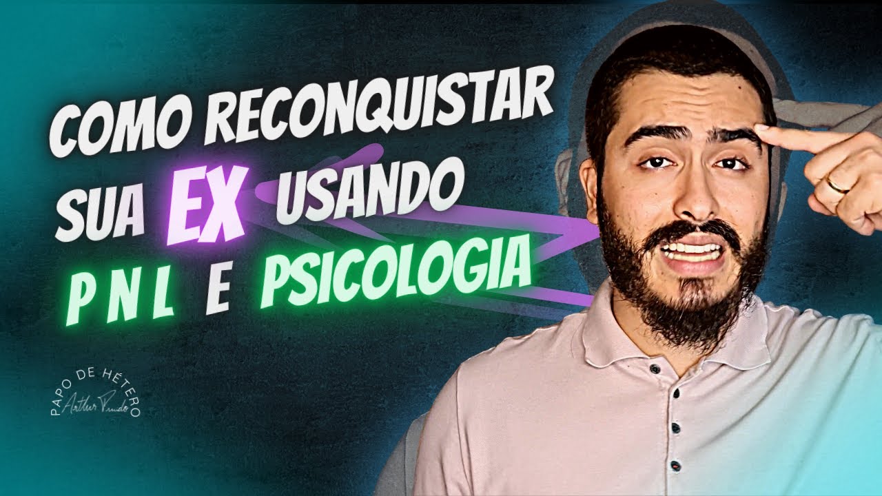 Como reconquistar sua ex usando neurociência e psicologia