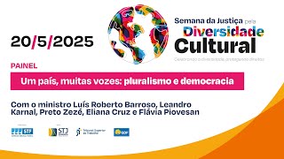Semana da Justiça pela Diversidade Cultural: painel "Um país, muitas vozes: pluralismo e democracia"