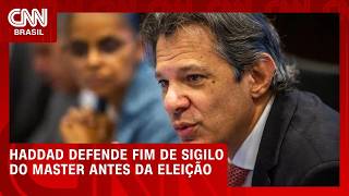 Vídeo: Haddad defende fim de sigilo de processos do Master "antes das eleições" | CNN360º