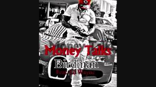 Birdman (New Music) - Money Talks Feat.Lil Wayne {Type}
