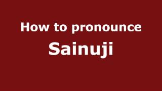 How to pronounce Sainuji