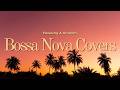 John Legend - All of Me (Bossa Nova Cover) | Smooth love song – Nara, Bossa Bros