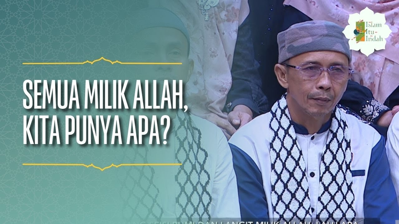 Semua Milik Allah, Kita Punya Apa? - ISLAM ITU INDAH (13/4/26) P4