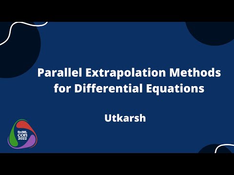 Parallel Extrapolation Methods for Differential Equations | Utkarsh | SciMLCon 2022