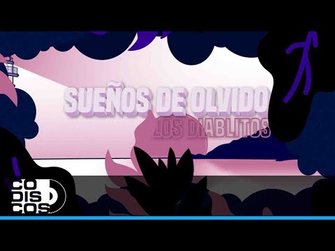 Sueños De Olvido, Los Diablitos - Video Letra