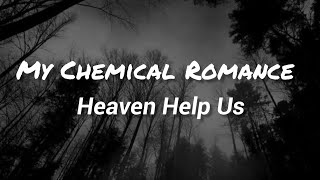 My Chemical Romance - Heaven Help Us (Lyrics)