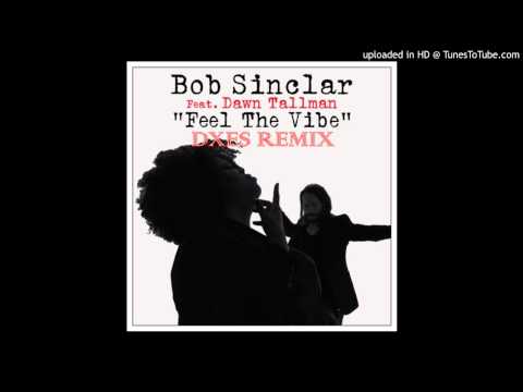 Bob Sinclar - Feel The Vibe feat Dawn Tallman (DXES Remix)