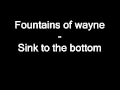 Sink to the bottom by fountains of wayne with ...