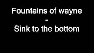 Sink to the bottom by fountains of wayne with lyrics
