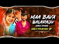 MAA BAVA BALARAJU FOLK SONG GIRLS DANCE REMIX DJ PRAKASH SP Telugufolksongs
