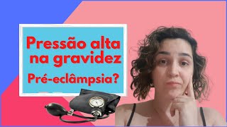 PRESSO ALTA NA GRAVIDEZ | PR-ECLMPSIA?