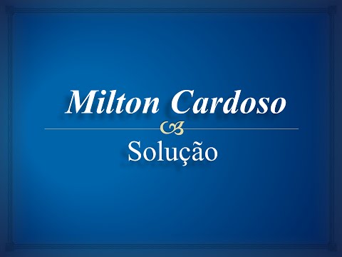 Milton Cardoso - Solução
