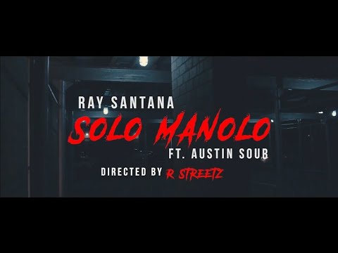 Ray Santana - Solo Manolo Feat. Austin Sour #StreetzShotEm