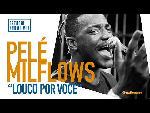 Pelé Milflows - Louco Por Você - Ao Vivo no Estúdio Showlivre 2019