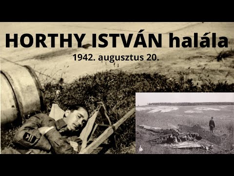The Death of István Horthy on 20 August, 1942. Hungarian News Channel [Hír TV], 2012