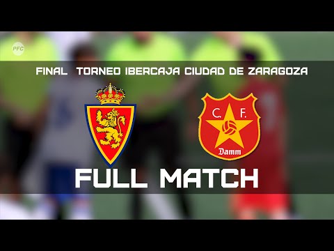 FULL MATCH REAL ZARAGOZA vs CF DAMM Final Torneo IberCaja Ciudad de Zaragoza