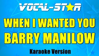 Barry Manilow - When I Wanted You Karaoke Song With Lyrics Vocal-Star Karaoke Version