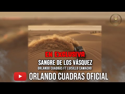 Sangre de los Vasquez - Orlando Cuadras ft Luisillo Camacho