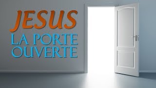 JÉSUS LA PORTE OUVERTE