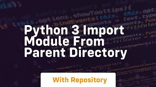 python 3 import module from parent directory