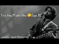 LYRICS Yuhi Nahi Tujhpe Dil Ye Fida Hai Arijit Singh Song With Lyrics Whatsapp Status