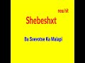 Shebeshxt Ba Svevola Ka Malapi New Song 2022 New Shebeshxt