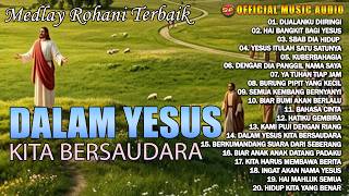 Download lagu Album Lagu Rohani - Dalam Yesus Kita Bersaudara | Pop Rohani | Medlay Rohani ( Music Audio) mp3 Download lagu Album Lagu Rohani - Dalam Yesus Kita Bersaudara | Pop Rohani | Medlay Rohani ( Music Audio) mp3