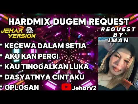 KECEWA DALAM SETIA X AKU KAN PERGI NONSTOP DUGEM HARDMIX REQUEST BY (IMAN)