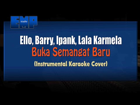 Ello, Barry, Ipank, Lala Karmela - Buka Semangat Baru (KARAOKE TANPA VOCAL)