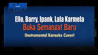 Download lagu Ello, Barry, Ipank, Lala Karmela - Buka Semangat Baru (KARAOKE TANPA VOCAL) mp3