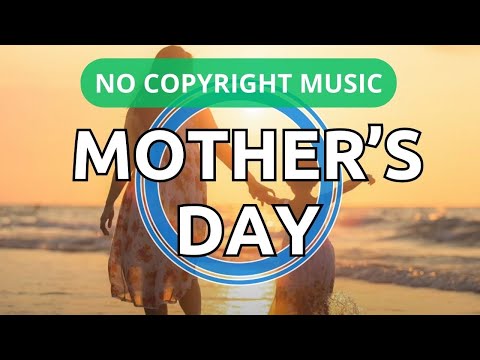 NO COPYRIGHT Mothers Day Music | Baclground Music by AOGANI