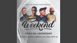 Weekend (feat. Shebeshxt, Naqua SA, Mckay Johnson, Reff SA & Dj Tiano)